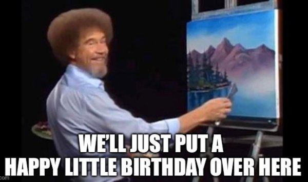 Bob-Ross-Happy-Birthday-Meme.jpg