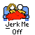 Jerk :30a: